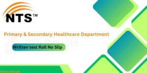 Primary & Secondary Healthcare Department PSHD NTS Roll No Slip